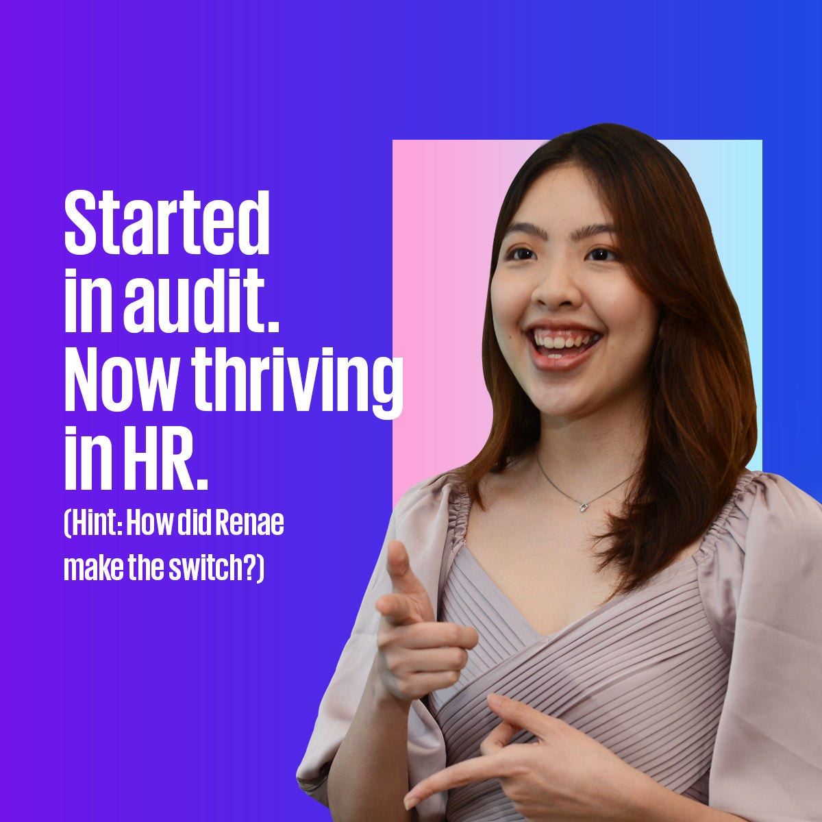 Renae Chen - Started in Audit. Now thriving in HR. (Hint: How did Renae make the switch?)