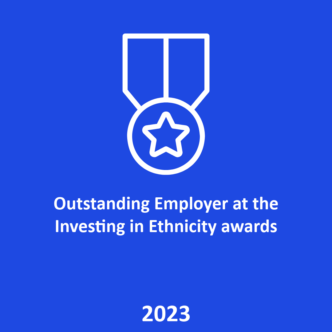 •	Outstanding Employer at the Investing in Ethnicity awards – 2023